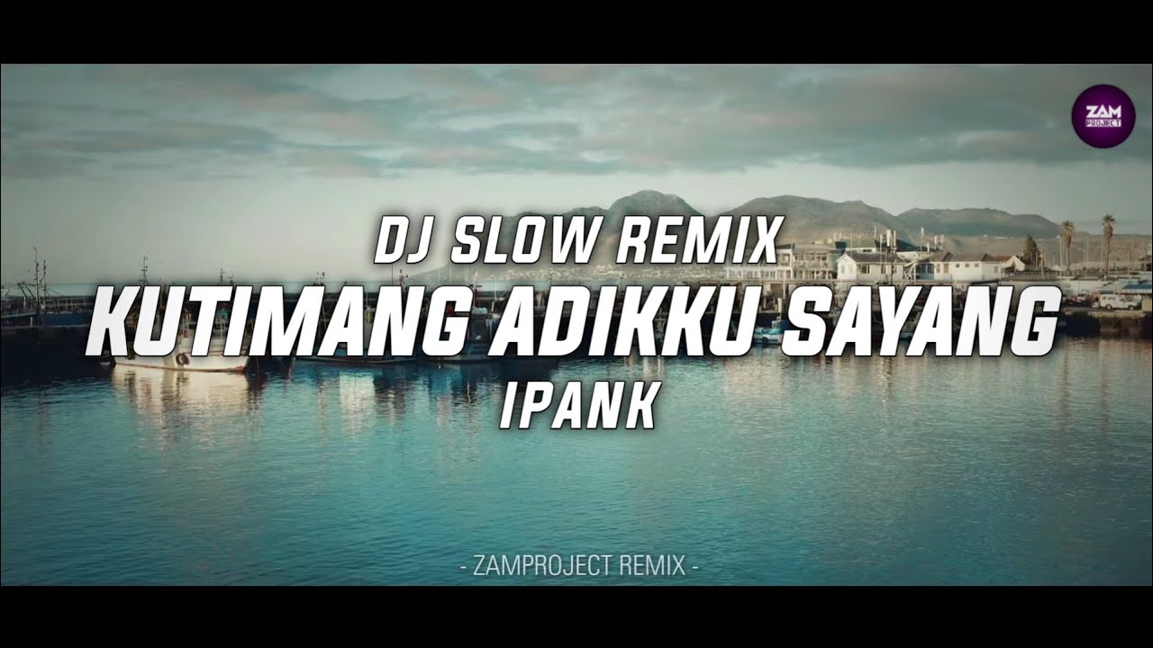 Dj Slow Remix !!! Kutimang Adikku Sayang - Ipank (Zamproject Remix)