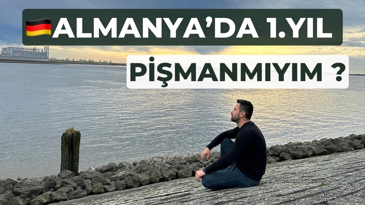 ALMANYA’DA 1 YIL BİTTİ GELDİĞİM İÇİN PİŞMANMIYIM ?