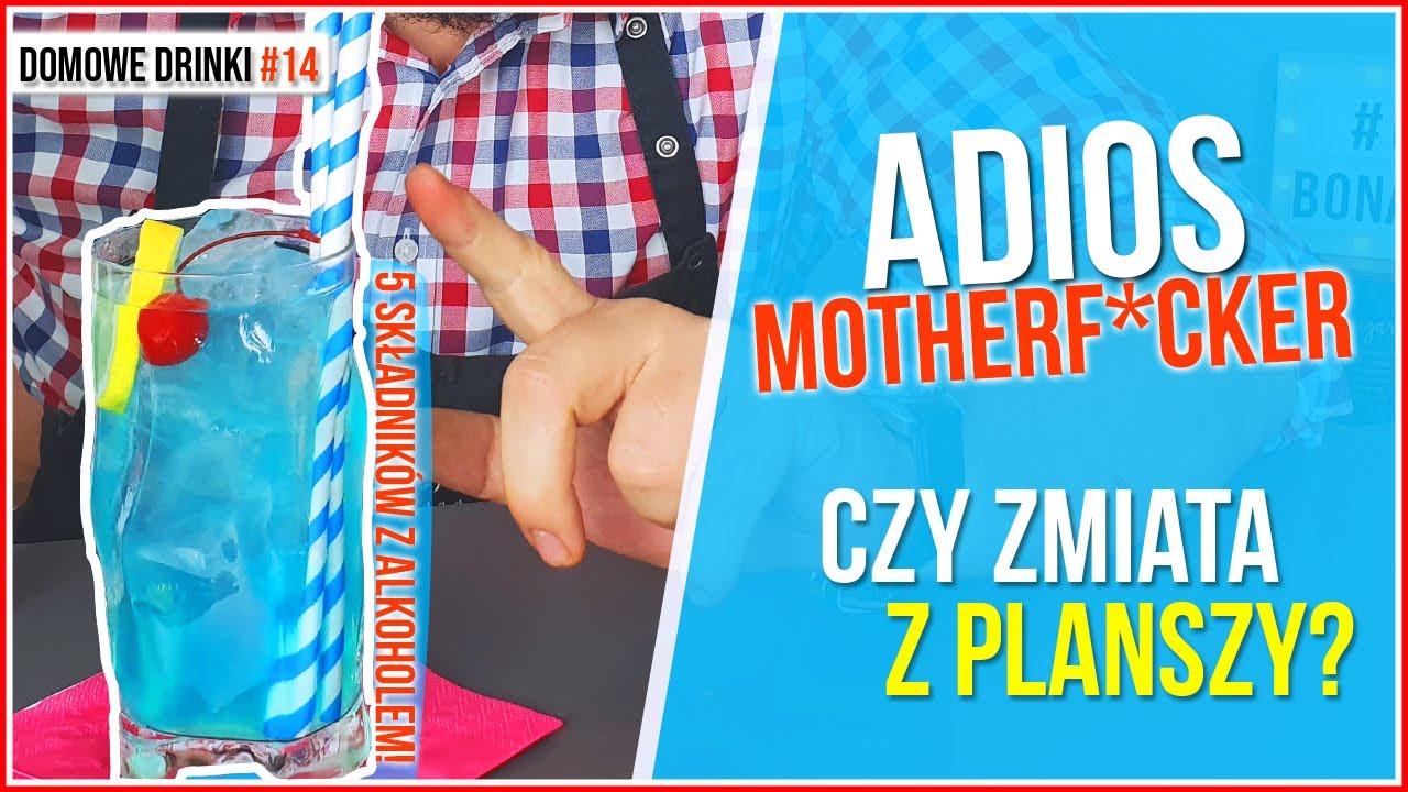 Adios MOTHERF**KER - Czy to NAJMOCNIEJSZY drink świata? Czy zmiata z planszy? Domowe Drinki #14