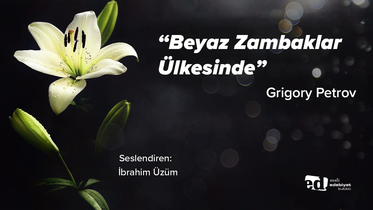 Beyaz Zambaklar &Uuml;lkesinde Sesli Kitap (Fon M&uuml;ziksiz) | Grigory Petrov