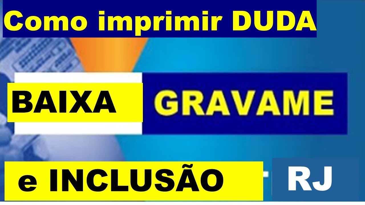 COMO IMPRIMIR DUDA DE BAIXA E INCLUSÃO DE GRAVAME DO DETRAN-RJ
