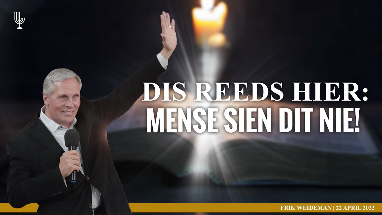 Dis REEDS hier: mense sien dit NIE!- Past. Frik Weideman | Menorah Tabernakel