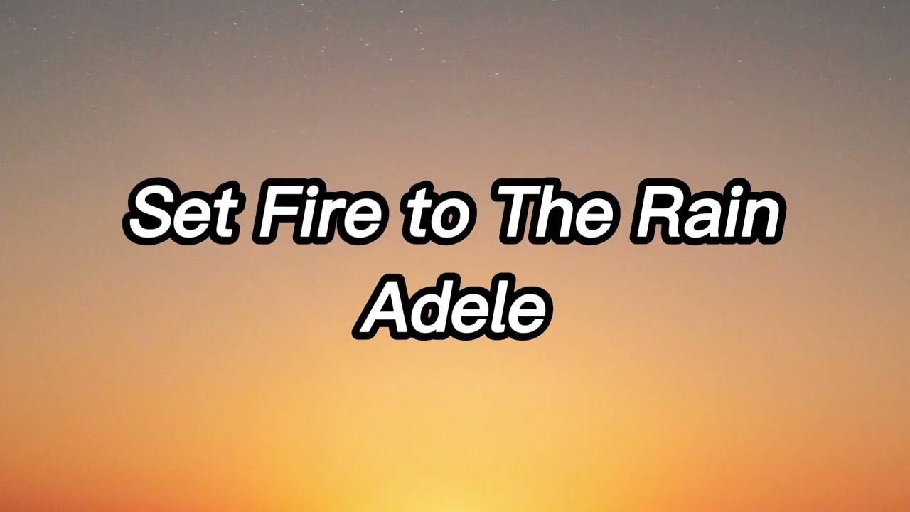 Adele-Set Fire to The Rain (lyrics)