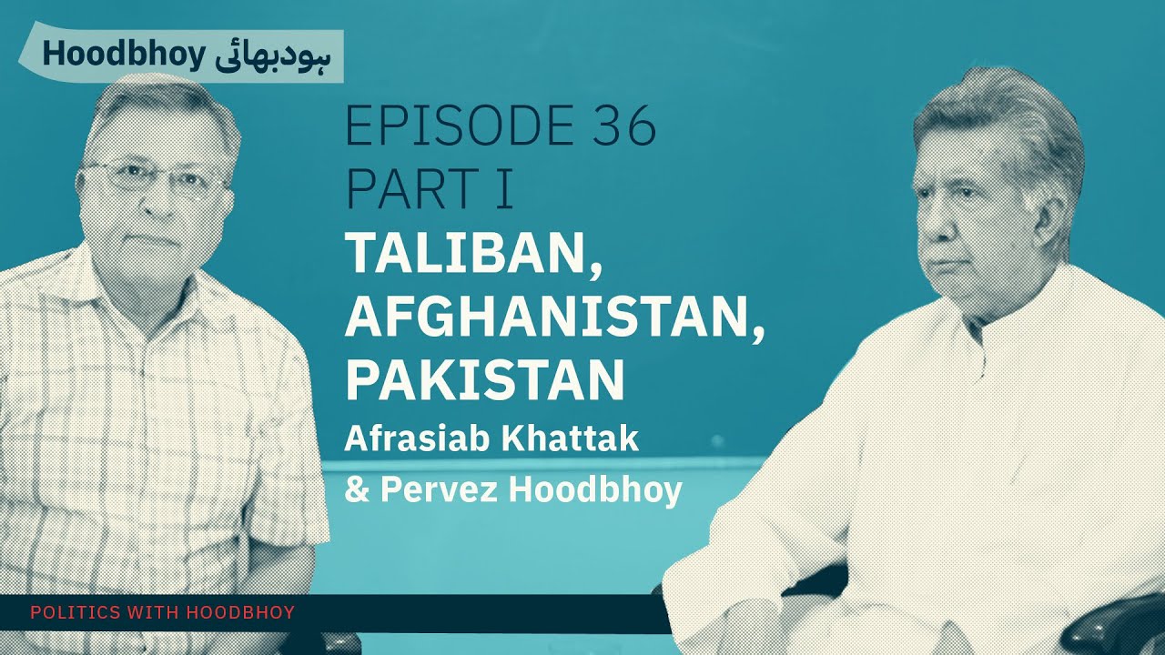 Taliban, Afghanistan, Pakistan | Afrasiab Khattak  & Pervez Hoodbhoy |