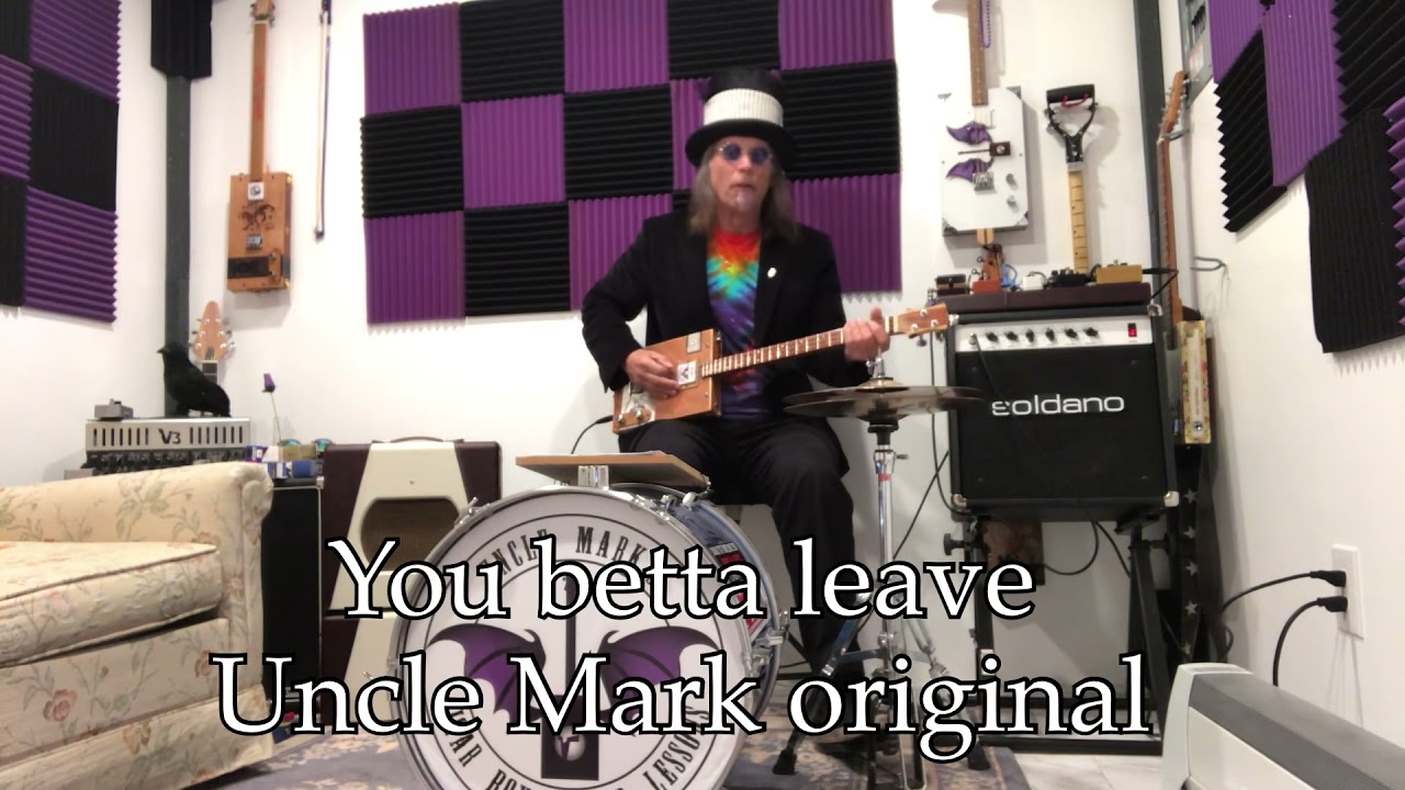 You betta leave original Uncle Mark Fuzz Blues on 3 string Cigar Box Guitar kick drum high hat