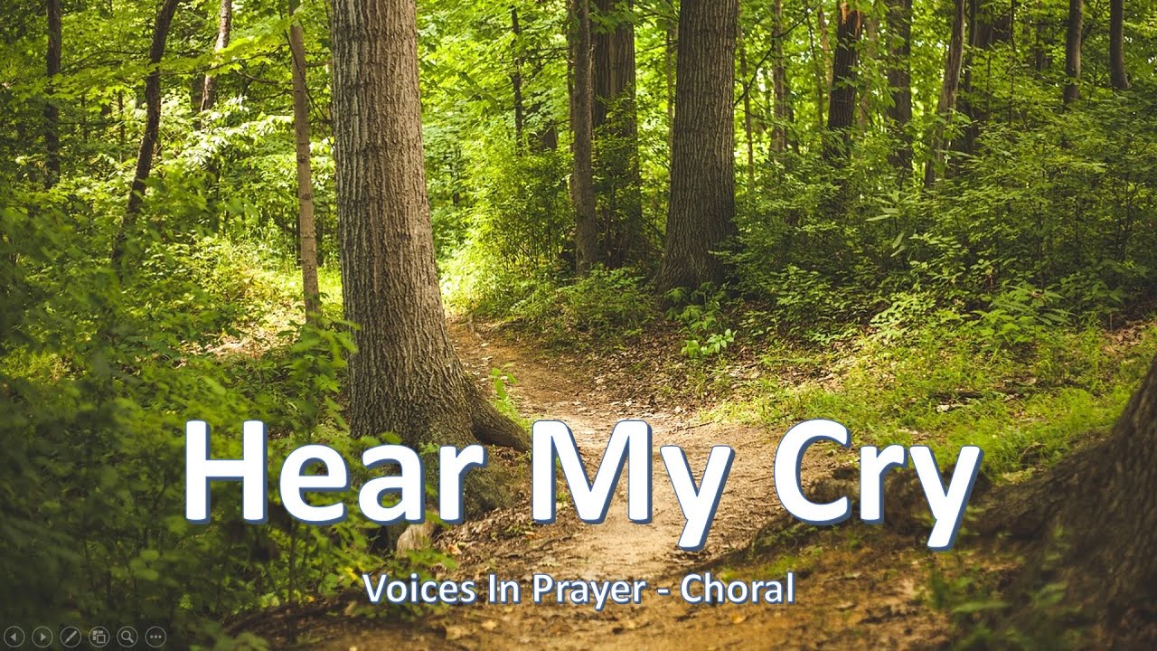 Hear My Cry - Voices In Prayer - With lyrics - Choral