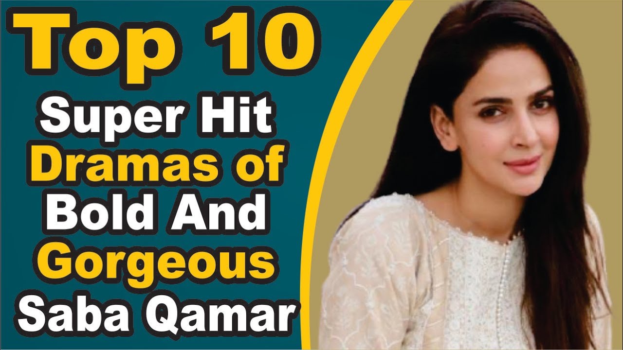 Top 10 Super Hit Dramas of Bold And Gorgeous Saba Qamar || Pak Drama TV