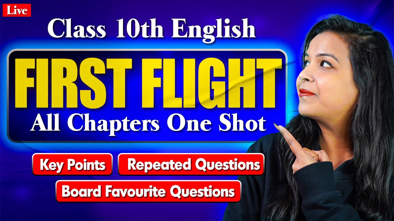 Class 10 English 🔥| First Flight in One Video | Complete Revision & Most Important Questions