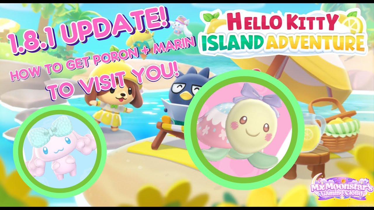 🐢🌸HOW TO GET MARIN AND PORON TO VISIT YOU! 1.8.1 UPDATE - HELLO KITTY ISLAND ADVENTURE 🐢🌸