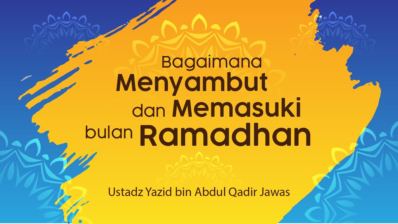 Bagaimana Menyambut dan Memasuki bulan Ramadhan - Ustadz Yazid bin Abdul Qadir Jawas