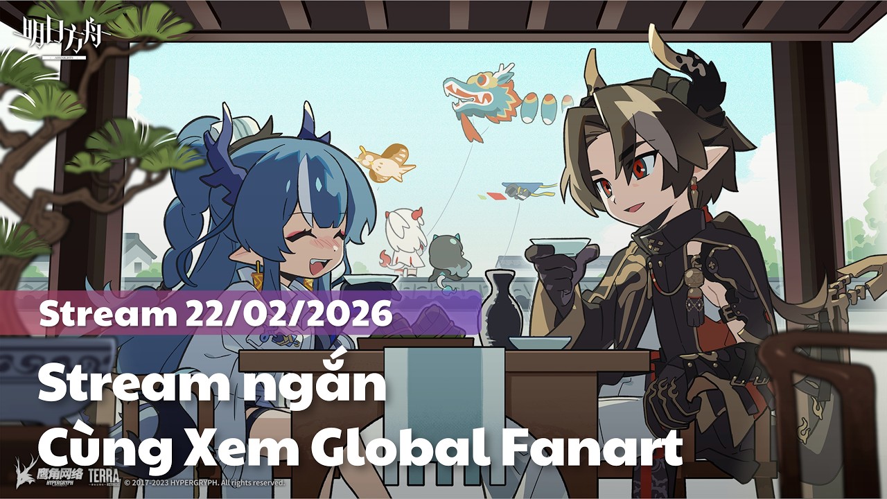 [Arknights] - Stream ngắn - Xem Global Fanart