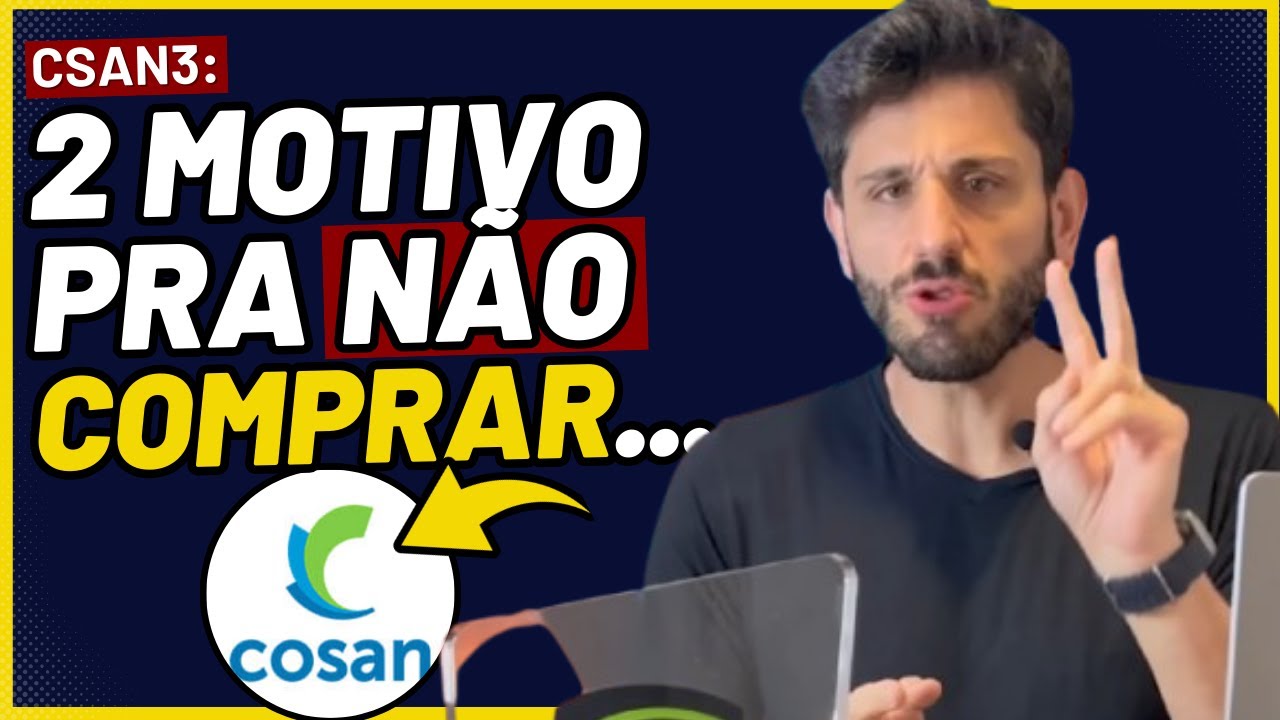 COSAN (CSAN3) CAIU MUITO! VOC&Ecirc; N&Atilde;O DEVERIA COMPRAR COSAN POR ESSES MOTIVOS...