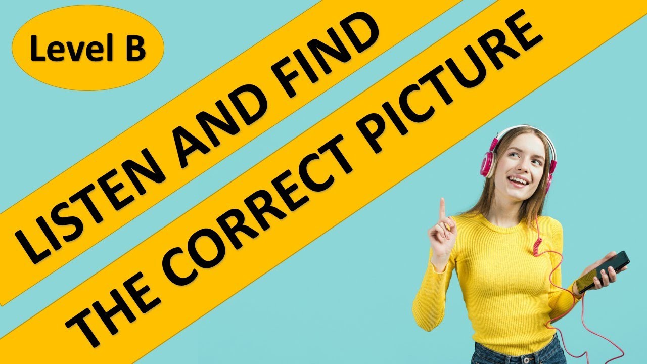 Listen and Find The Correct Picture - Level B