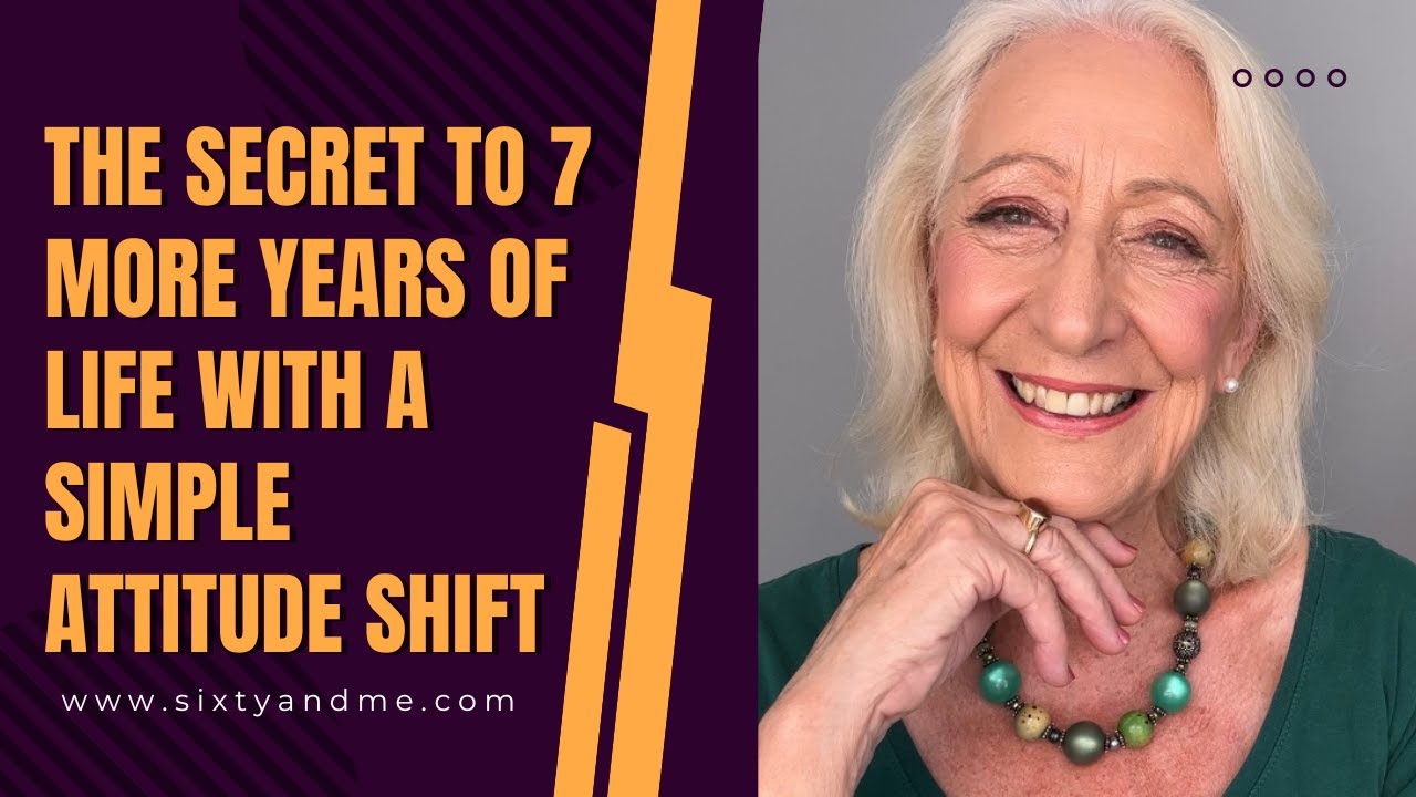 The Secret to 7 More Years of Life with a Simple Attitude Shift