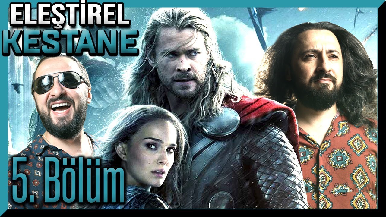 ELEŞTİREL KESTANE | BÖLÜM 5 | THOR THE DARK WORLD