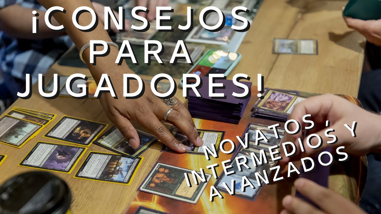 Consejos para jugadores de Magic: Novatos, Intermedios y Avanzados