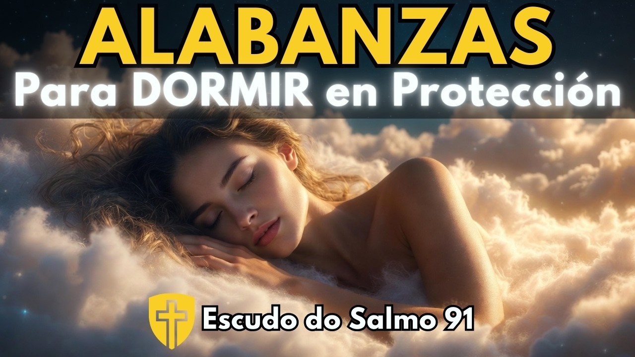 SALMO 91 🛡️ Musica cristiana para dormir toda la noche | Protección de Dios contra el Miedo Nocturno