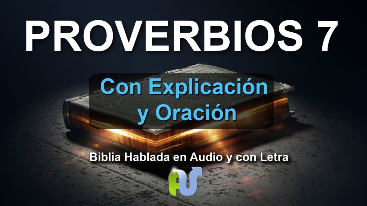 Proverbios 7 Biblia Hablada con Explicación y Oración Estudio Biblico Versículos por Versículo