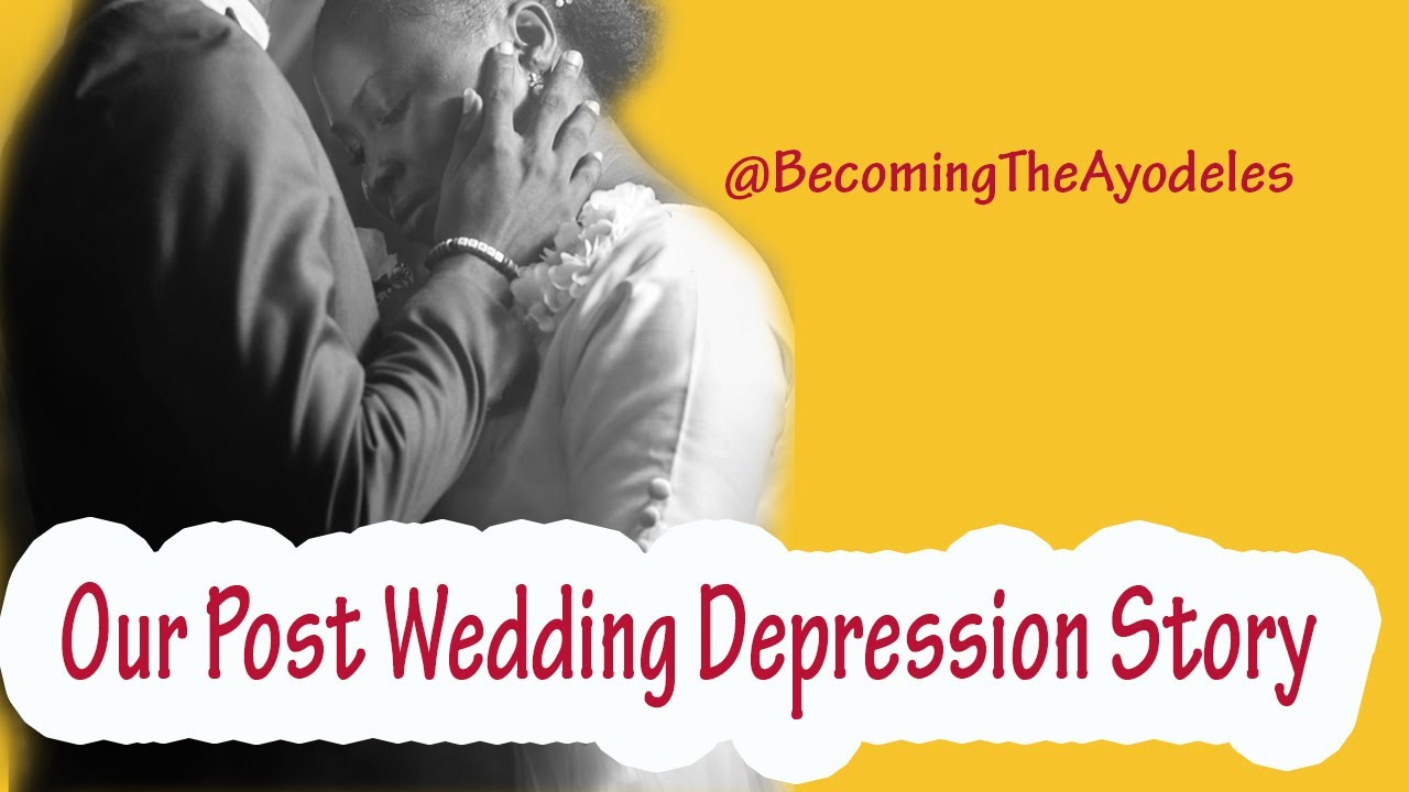 Our  Post wedding depression story