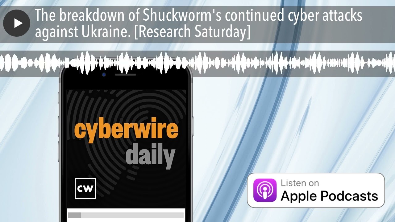 The breakdown of Shuckworm's continued cyber attacks against Ukraine. [Research Saturday]