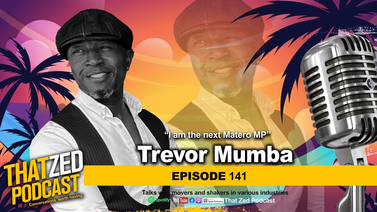|TZP Ep141| Trevor Mumba - Eyeing Matero MP seat; Becoming a millionaire; Mentoring his daughter...