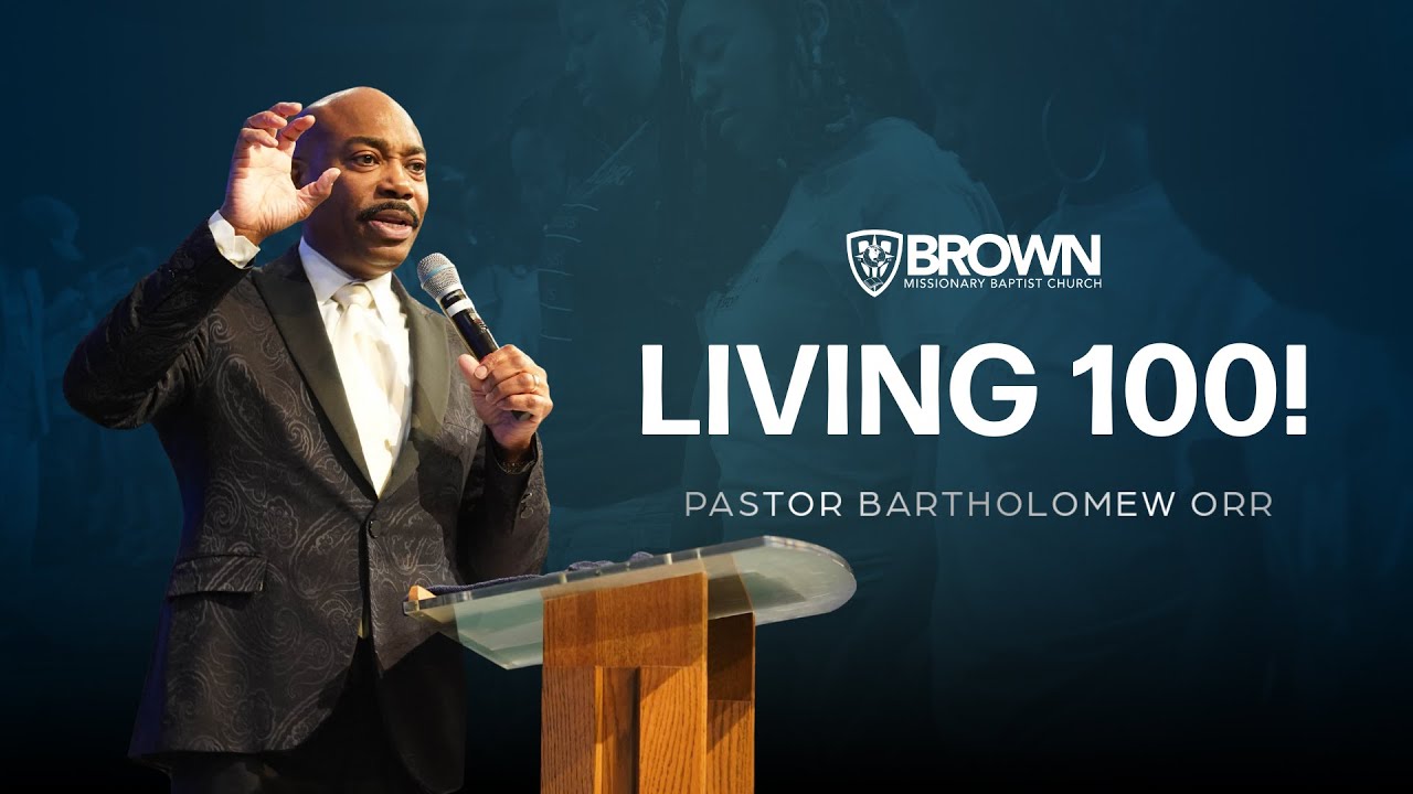 Living 100 | Pastor Bartholomew Orr | 11am Worship Service