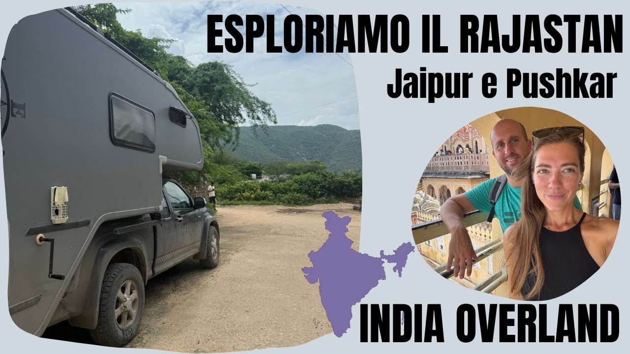 10-INDIA IN PICK-UP CON CELLULA ABITATIVA DALL'ITALIA: LA REGIONE DEL RAJASTAN