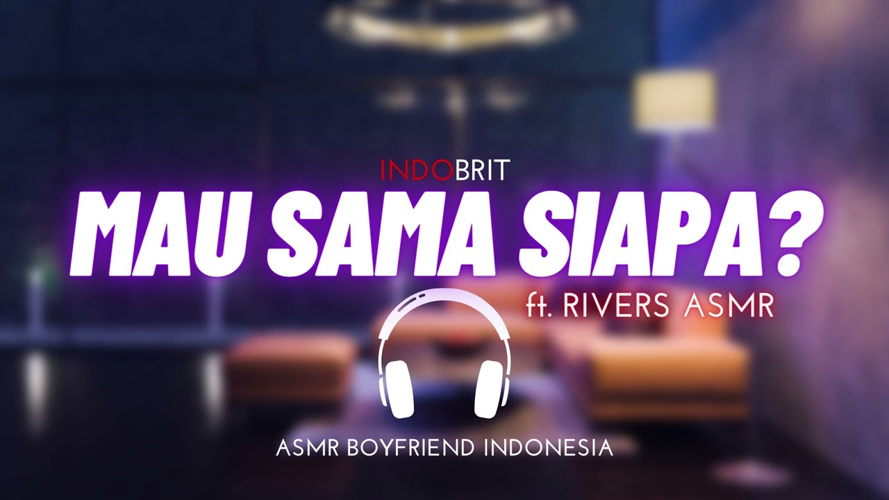 ASMR Cowok - Mau Sama Siapa | Collab sama @RiversASMR