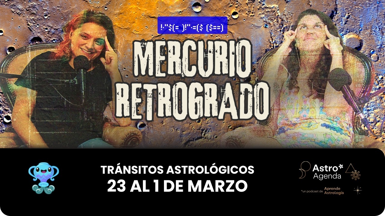Mercurio Retrogrado en Piscis - Horóscopo del 23 de Febrero al 1 de Marzo