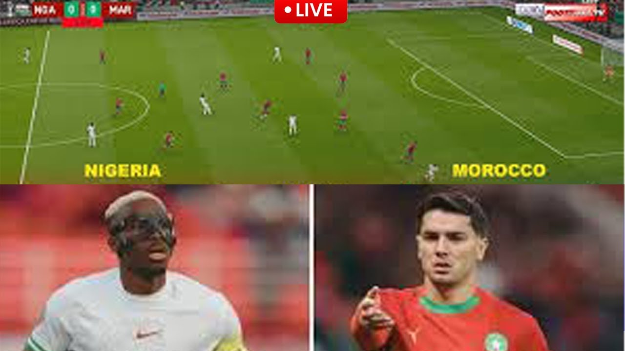 UEFA Live Streaming – Nigeria 🇳🇬 vs Morocco 🇲🇦