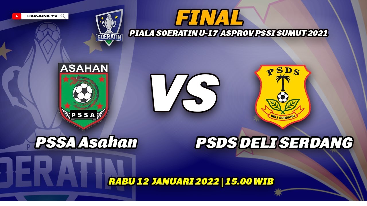 PIALA SOERATIN U-17  ...PSSA ASAHAN U-17 VS PSDS DELI SERDANG U-17