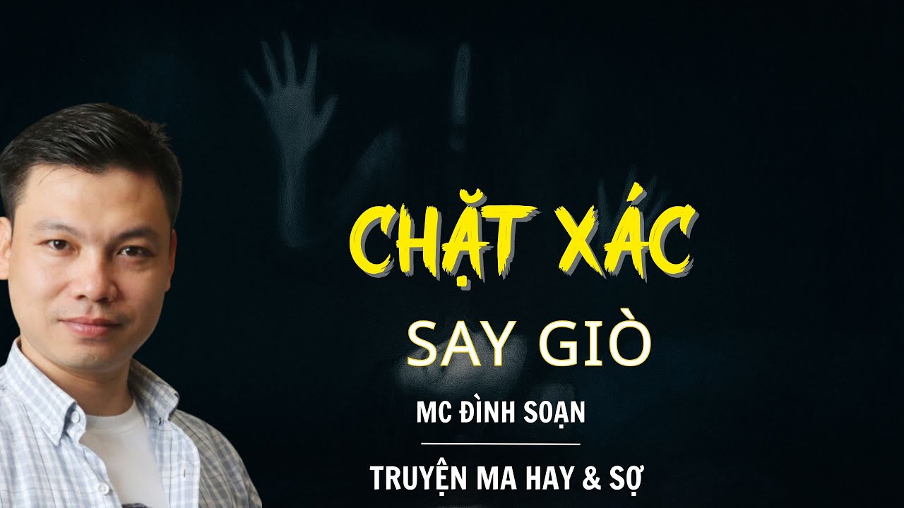 RADIO CHUYỆN MA : CHẶT XÁC SAY GIÒ  | CHUYỆN MA MC ĐÌNH SOẠN KỂ.