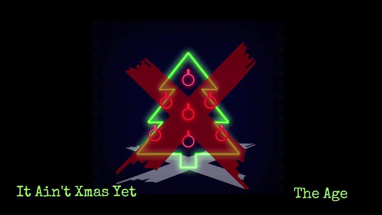 It Ain't Xmas Yet - The Age