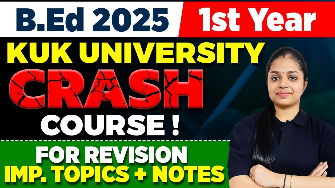 KUK B.Ed Exam 2025 | B.Ed 1st Year | Crash Course | Revision + Important Topics