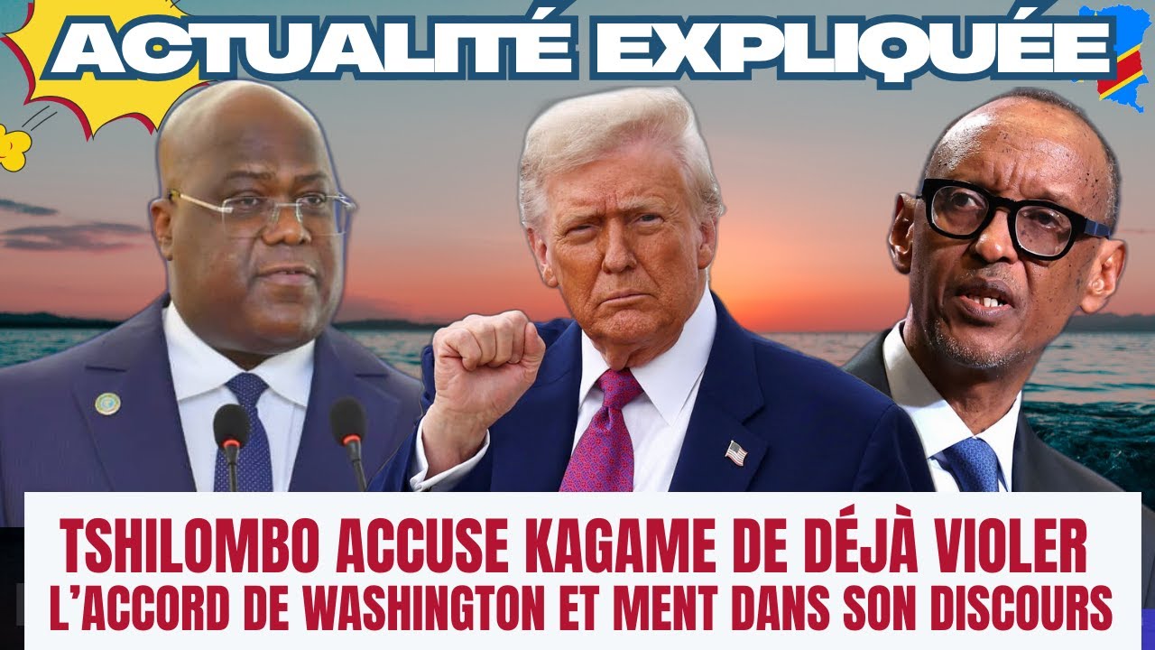 ACTU EXPLIQU&Eacute;E 08.12 - TSHILOMBO ACCUSE D&Eacute;J&Agrave; KAGAME DE VIOLER L'ACCORD DE WASHINGTON