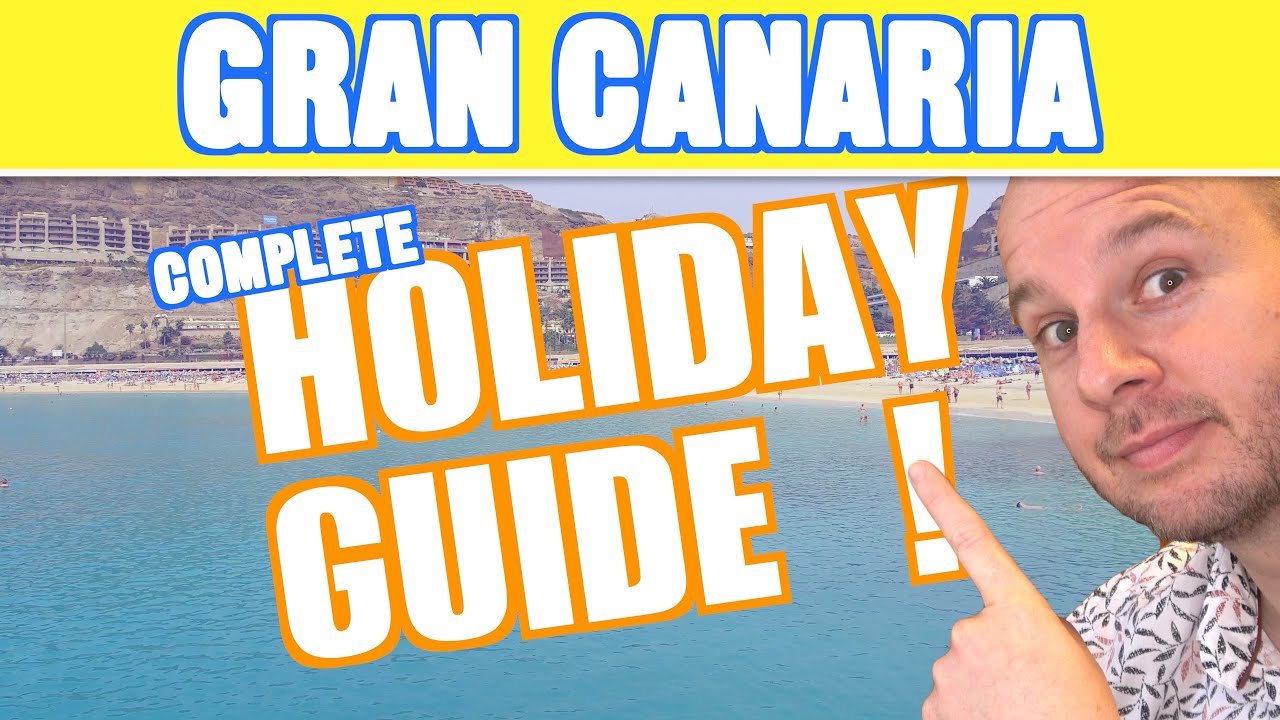 GRAN CANARIA Holiday Guide & Travel Tips