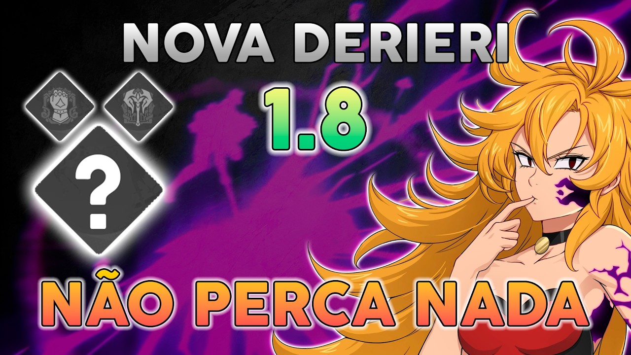 DERIERI CHEGANDO! O QUE SABEMOS + COMO SE PREPARAR PARA A 1.8! - The Seven Deadly Sins: Origin