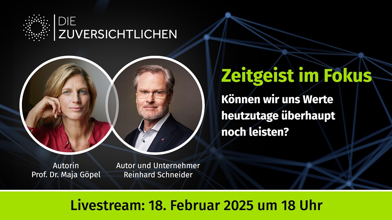 Die Zuversichtlichen - Zeitgeist im Fokus - Können wir uns Werte heutzutage überhaupt noch leisten?