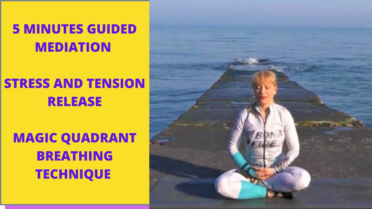 5 MINUTES GUIDED MEDIATION. STRESS AND TENSION RELEASE. MAGIC QUADRANT BREATHING TECHNIQUE