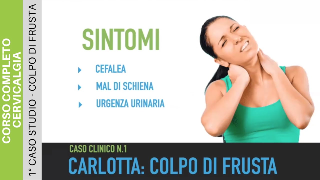 [CORSO COMPLETO CERVICALGIA] 1&deg; Caso Studio: COLPO DI FRUSTA