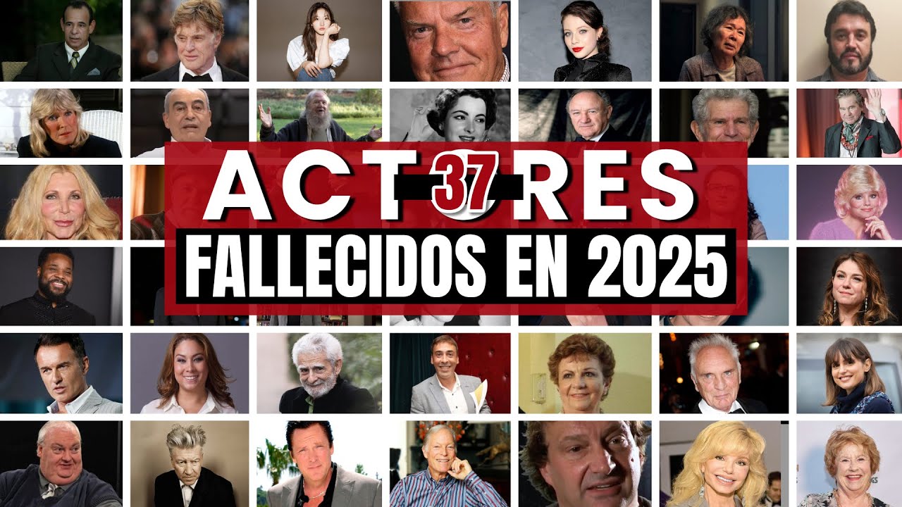Famosos Fallecidos en 2025 Actores.