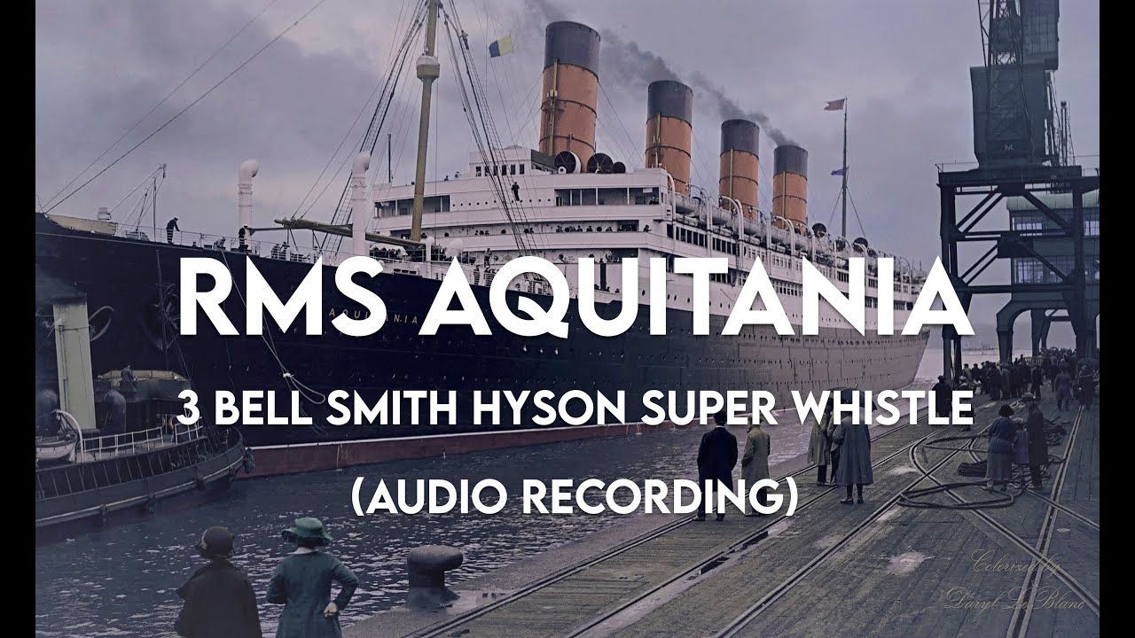 RMS Aquitania's 3 Bell Smith Hyson Super Whistle & Tugboat Whistle (Full Audio Recording)