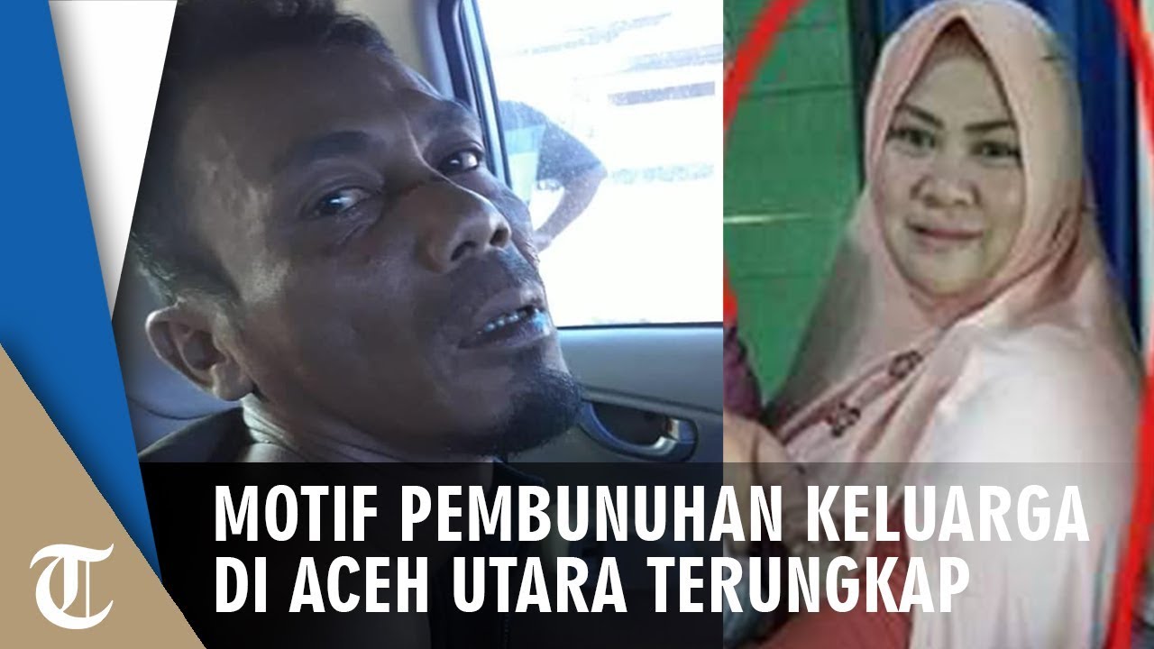 Motif Pembunuhan Suami Muda Bunuh Istri dan Dua Anak di Aceh Utara, Polisi: Sudah Terencana