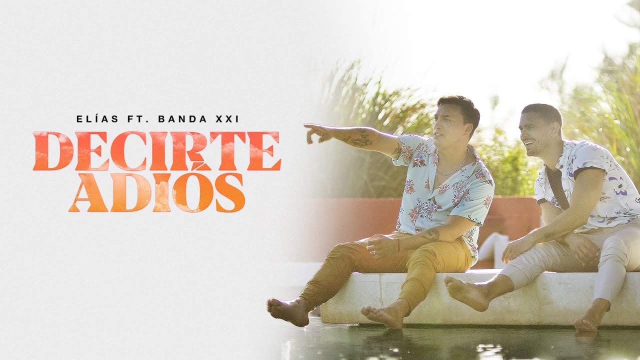 ELÍAS Ft. BANDA XXI | Decirte Adiós (Video Oficial)