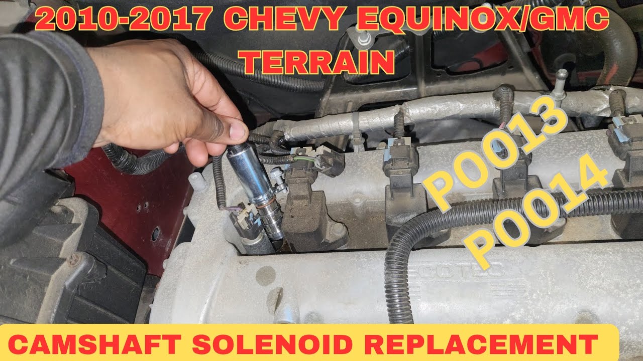 2010-2017 Chevy Equinox & GMC Terrain 2.4L camshaft solenoid replacement P0013-P0014