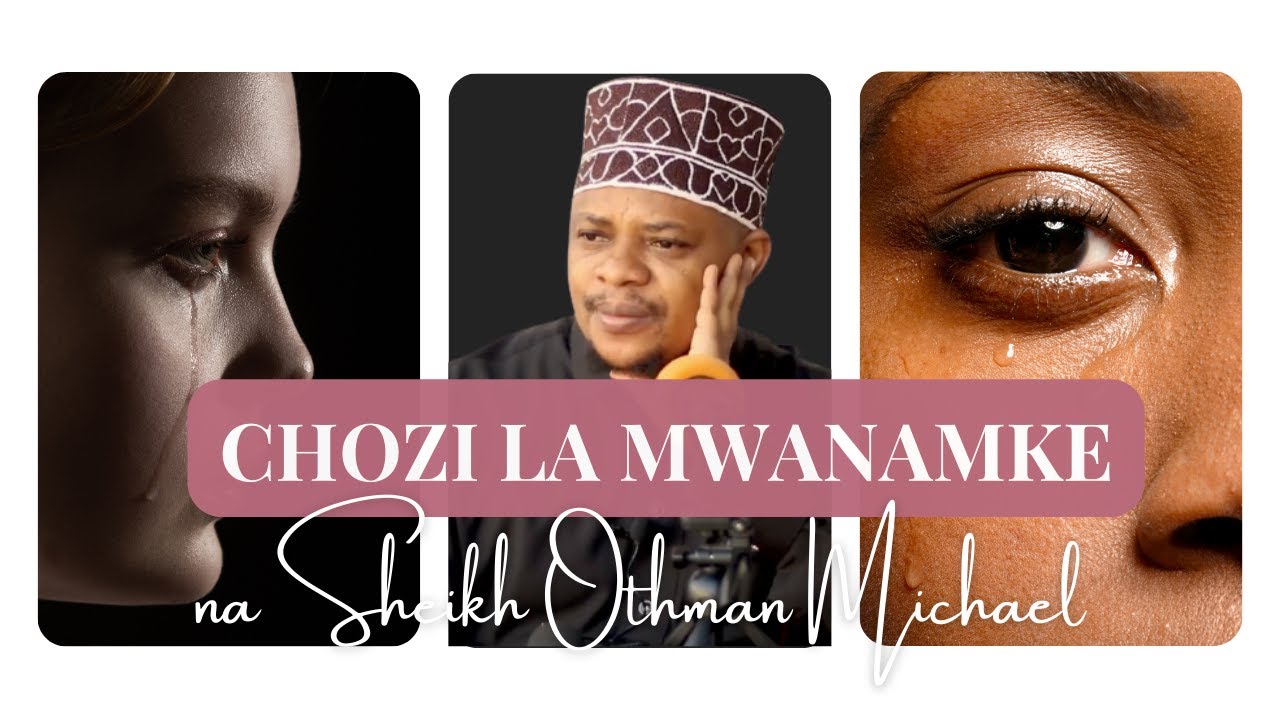 CHOZI LA MWANAMKE LINAFUNGA MIKONO - SHEIKH OTHMAN MICHAEL