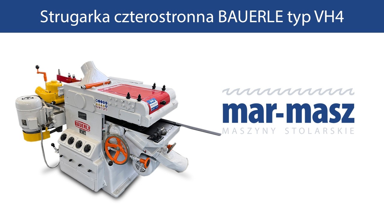 Strugarka czterostronna BAUERLE typ VH4 - Mar-Masz | Woodworking