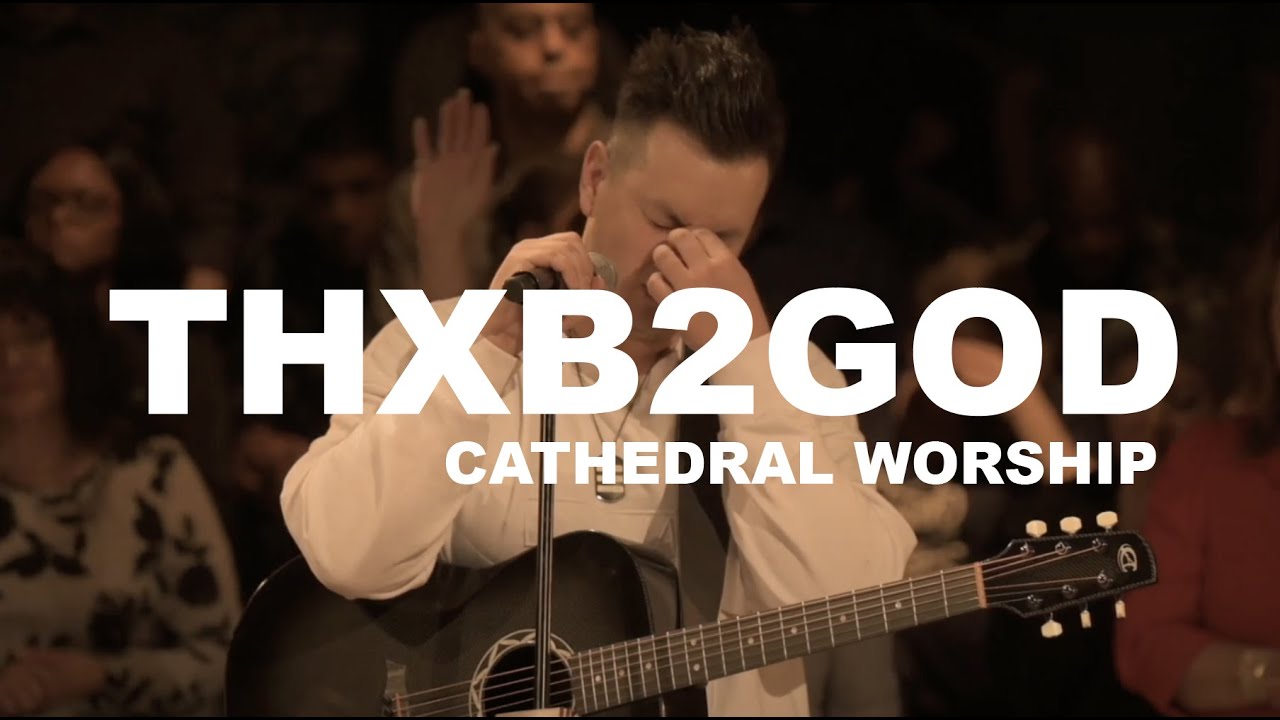 THXB2GOD - Cathedral Worship - ft. Vaughn Thompson Jr. - Live in the Round