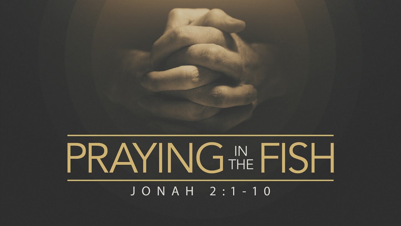 Praying in the Fish (Jonah 2)