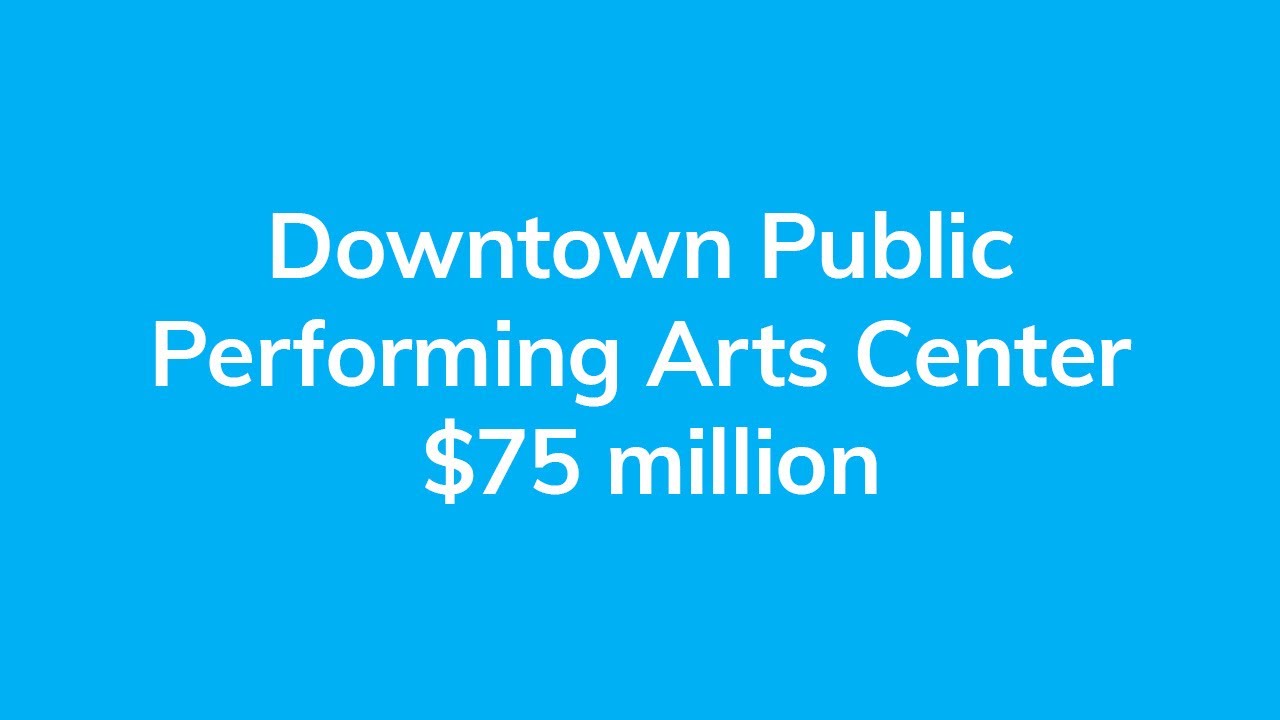 Downtown Public Performing Arts Center $75 million